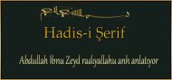 Abdullah İbnu Zeyd radıyallahu anh anlatıyor-Hadis-i Şerif