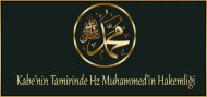 Kabe’nin Tamirinde Hz Muhammed’in Hakemliği