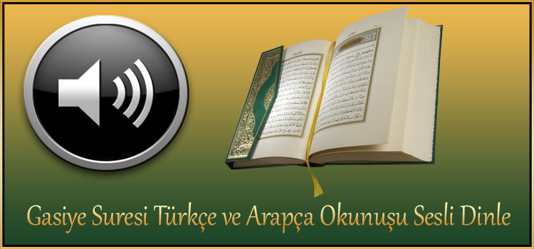 Gasiye Suresi Türkçe ve Arapça Okunuşu Sesli Dinle
