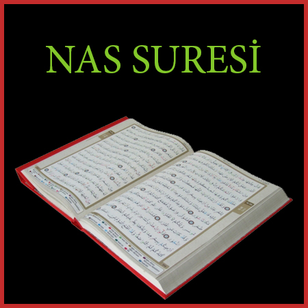 114 Nas Suresi Türkçe ve Arapça okunuşu (meali)