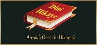 Anzaklı Ömer’în Hikayesi (ibretlik dini hikaye)