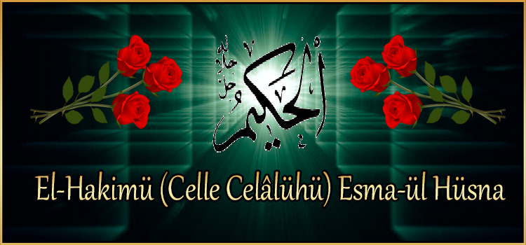 El-Hakimü (Celle Celâlühü) Esma-ül Hüsna