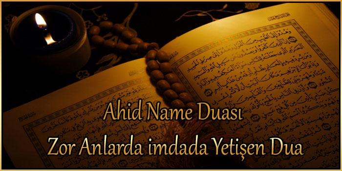 Ahid Name Duası / Zor Anlarda imdada Yetişen Dua