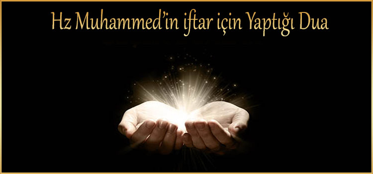Hz Muhammed’in iftar için Yaptığı Dua