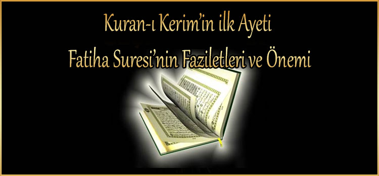 Kuran-ı Kerim'in ilk Ayeti Fatiha Suresi'nin Faziletleri ve Önemi