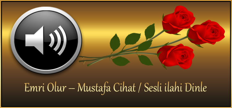 Emri Olur – Mustafa Cihat