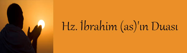 Hz. İbrahim (as)'ın Duası