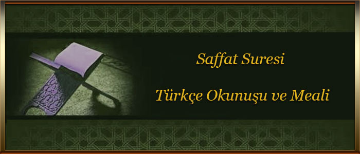 Saffat Suresi Türkçe Okunuşu ve Meali
