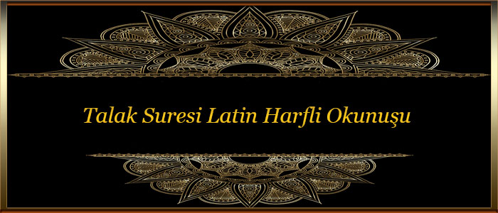 Talak Suresi Latin Harfli Okunuşu