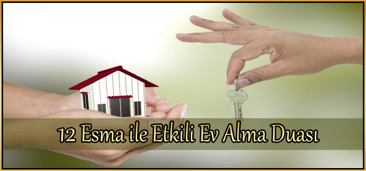 12 Esma ile Etkili Ev Alma Duası