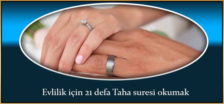 Evlilik için 21 defa Taha suresi okumak