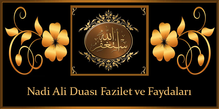 Nadi Ali Duası Fazilet ve Faydaları
