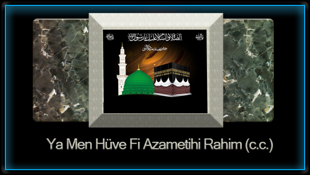 Ya Men Hüve Fi Azametihi Rahim (c.c.)