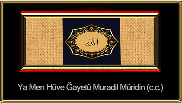 Ya Men Hüve Ğayetü Muradil Müridin (c.c.)
